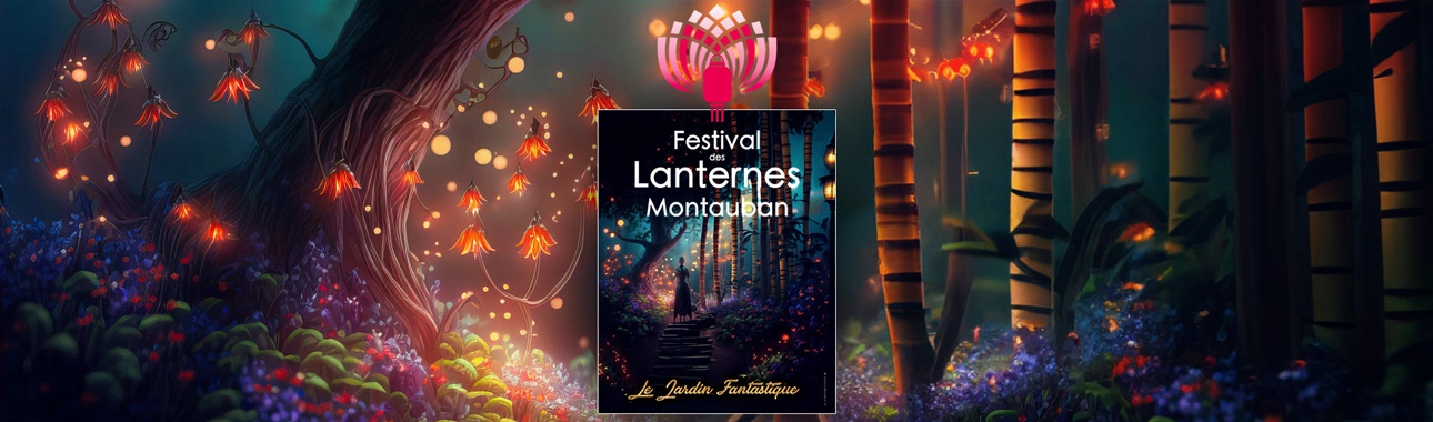 Les nuits féériques du festival des lanternes de Montauban - Actualités 